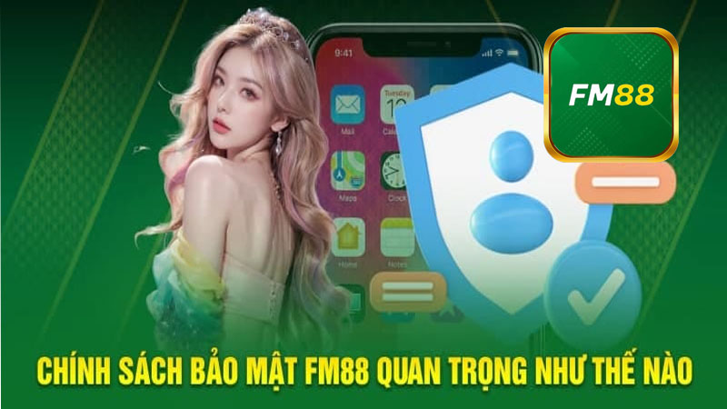 Tổng quan về chính sách bảo mật của FM88